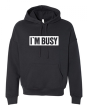 THE ORIGINAL "I'M BUSY" UNISEX HOODIE