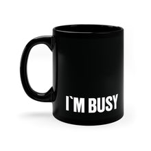 IM BUSY mug